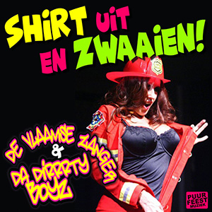 De Vlaamse Zanger & Da Dirrrty Boyz - Shirt Uit En Zwaaien